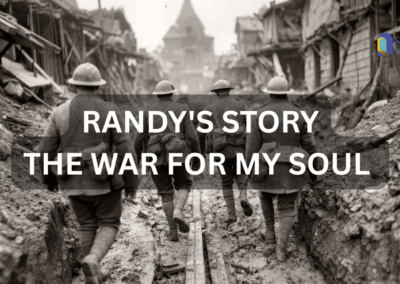 Randy’s Story – The War for my Soul