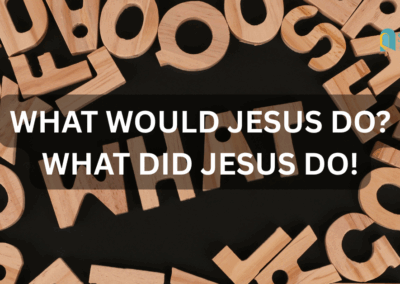 What would Jesus Do?  What DID Jesus Do!