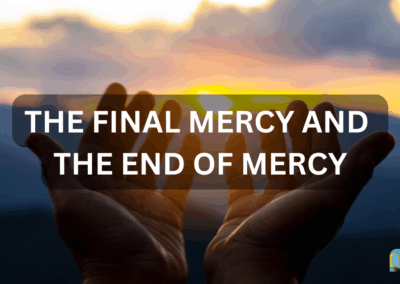 The Final Mercy and the End of Mercy